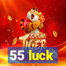 55 luck